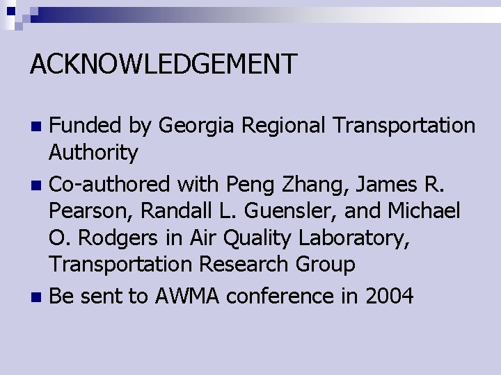 ACKNOWLEDGEMENT Funded by Georgia Regional Transportation Authority n Co-authored with Peng Zhang, James R. ACKNOWLEDGEMENT Funded by Georgia Regional Transportation Authority n Co-authored with Peng Zhang, James R.