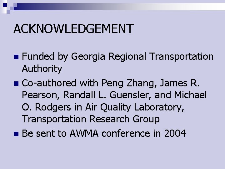 ACKNOWLEDGEMENT Funded by Georgia Regional Transportation Authority n Co-authored with Peng Zhang, James R.