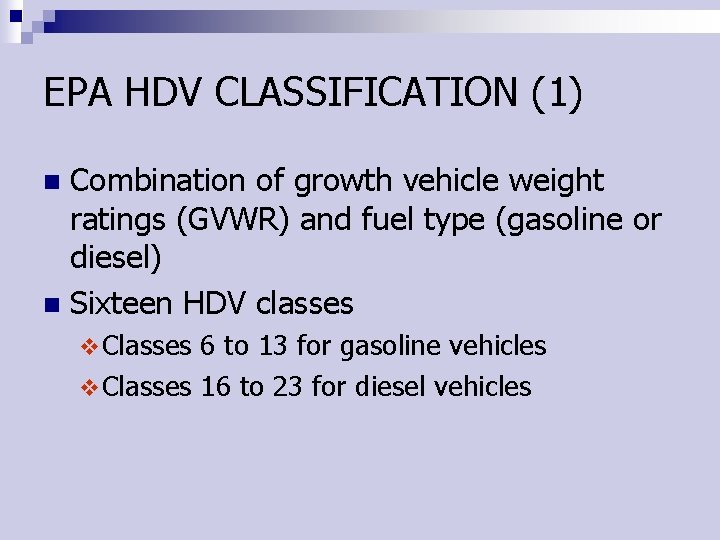 EPA HDV CLASSIFICATION (1) Combination of growth vehicle weight ratings (GVWR) and fuel type