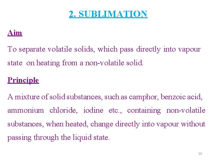 2. SUBLIMATION Aim To separate volatile solids, which pass directly into vapour state on