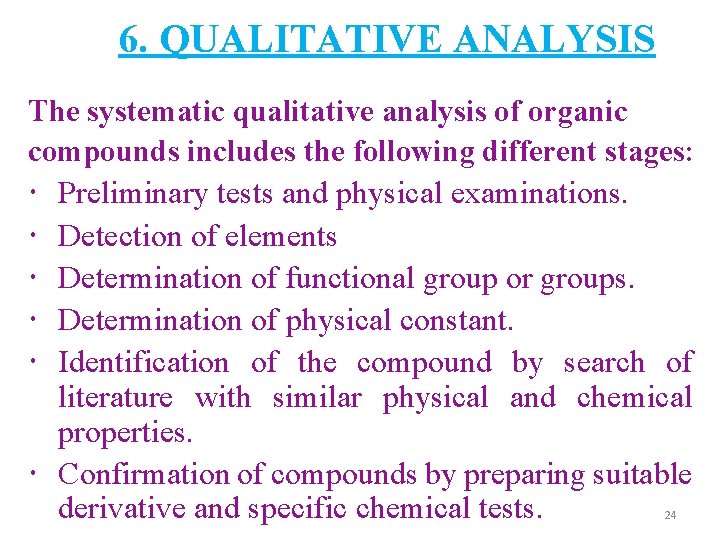 6. QUALITATIVE ANALYSIS The systematic qualitative analysis of organic compounds includes the following different