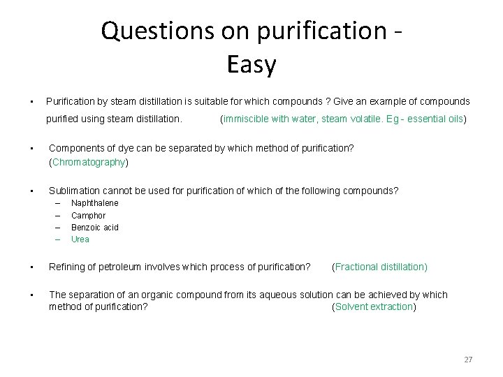 Questions on purification Easy • Purification by steam distillation is suitable for which compounds