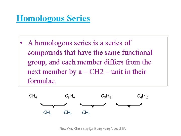 Homologous Series • A homologous series is a series of compounds that have the