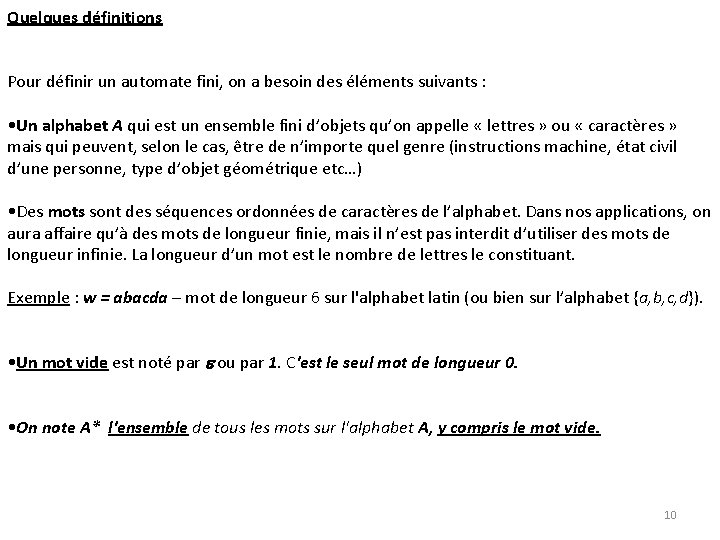 Quelques définitions Pour définir un automate fini, on a besoin des éléments suivants :