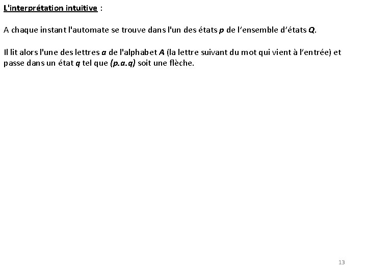 L'interprétation intuitive : A chaque instant l'automate se trouve dans l'un des états p