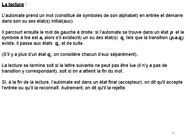 La lecture : L'automate prend un mot (constitué de symboles de son alphabet) en