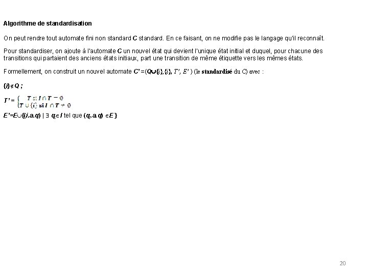 Algorithme de standardisation On peut rendre tout automate fini non standard C standard. En