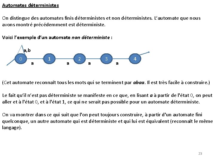 Automates déterministes On distingue des automates finis déterministes et non déterministes. L’automate que nous