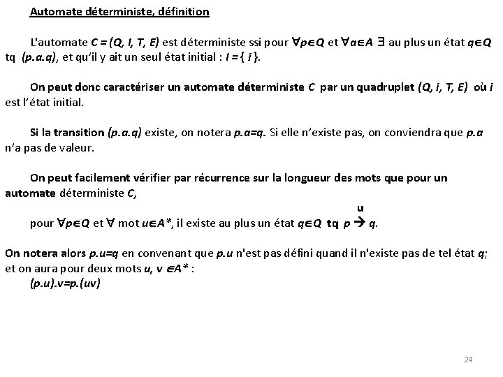 Automate déterministe, définition L'automate C = (Q, I, T, E) est déterministe ssi pour