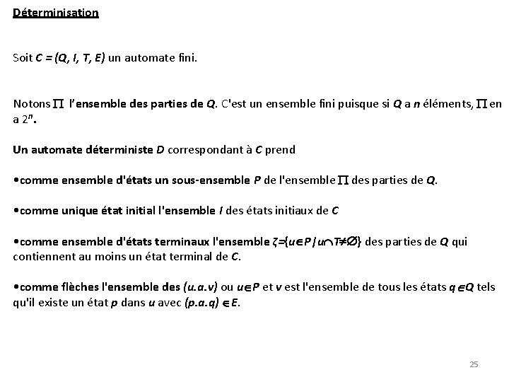 Déterminisation Soit C = (Q, I, T, E) un automate fini. Notons l’ensemble des