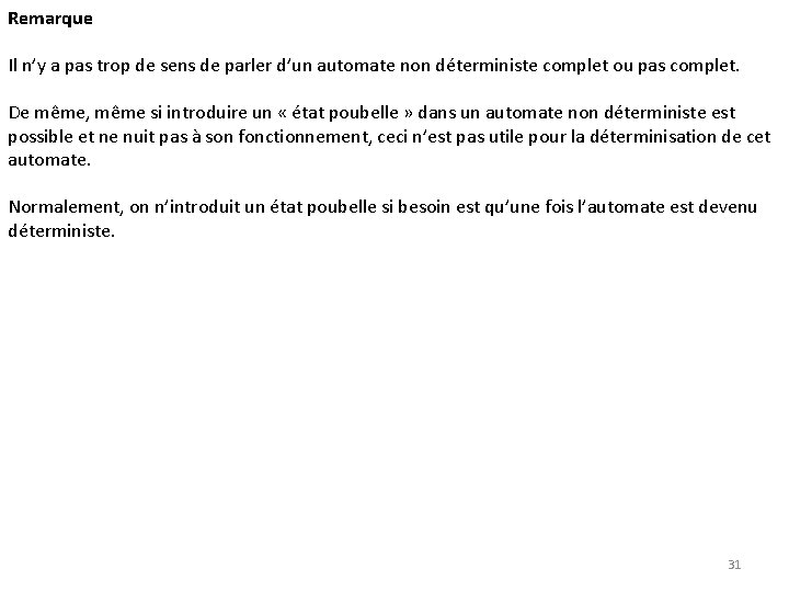 Remarque Il n’y a pas trop de sens de parler d’un automate non déterministe