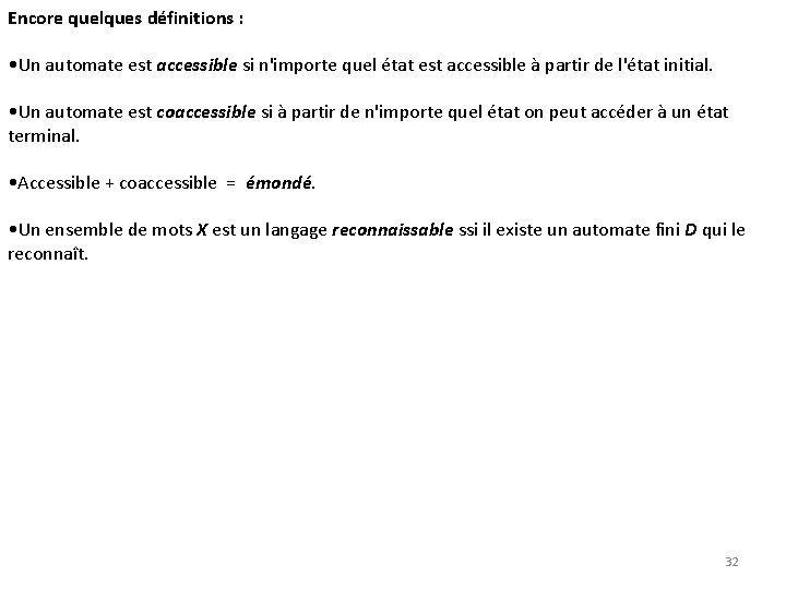 Encore quelques définitions : • Un automate est accessible si n'importe quel état est