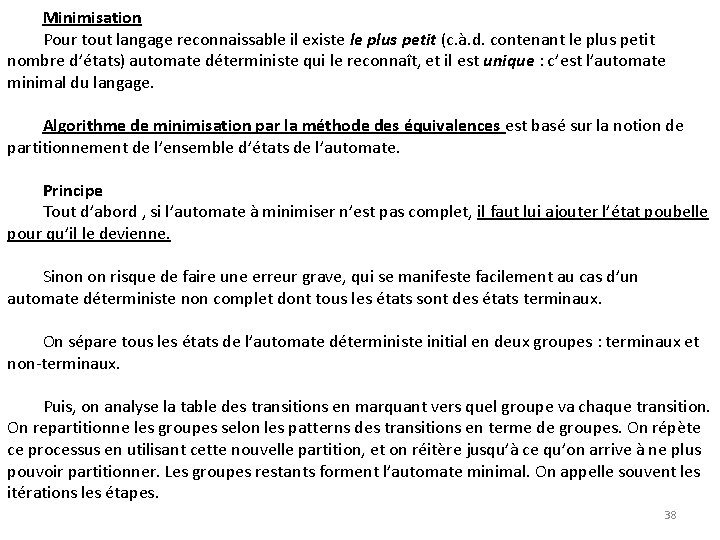 Minimisation Pour tout langage reconnaissable il existe le plus petit (c. à. d. contenant