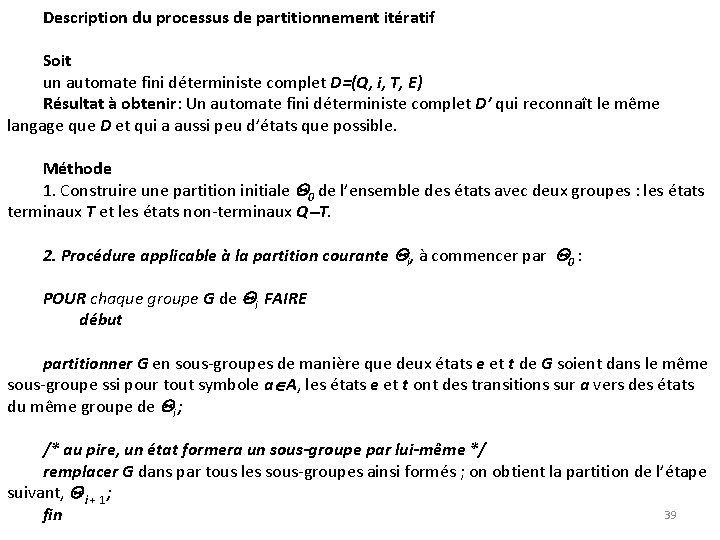 Description du processus de partitionnement itératif Soit un automate fini déterministe complet D=(Q, i,