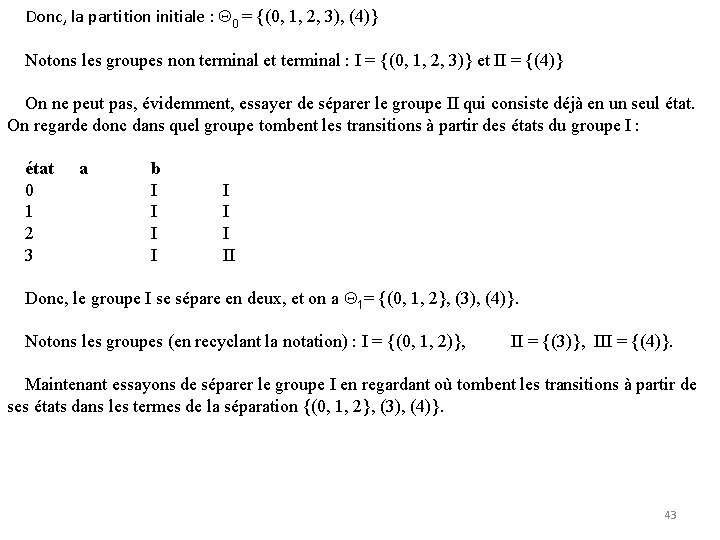 Donc, la partition initiale : 0 = {(0, 1, 2, 3), (4)} Notons les