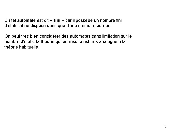 Un tel automate est dit « fini » car il possède un nombre fini