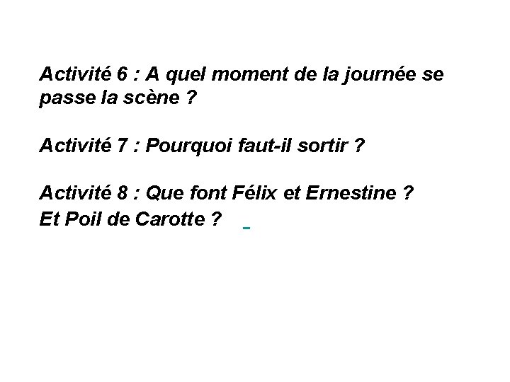 Activité 6 : A quel moment de la journée se passe la scène ?