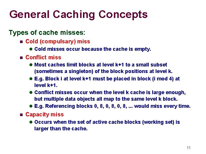 General Caching Concepts Types of cache misses: n Cold (compulsary) miss l Cold misses General Caching Concepts Types of cache misses: n Cold (compulsary) miss l Cold misses