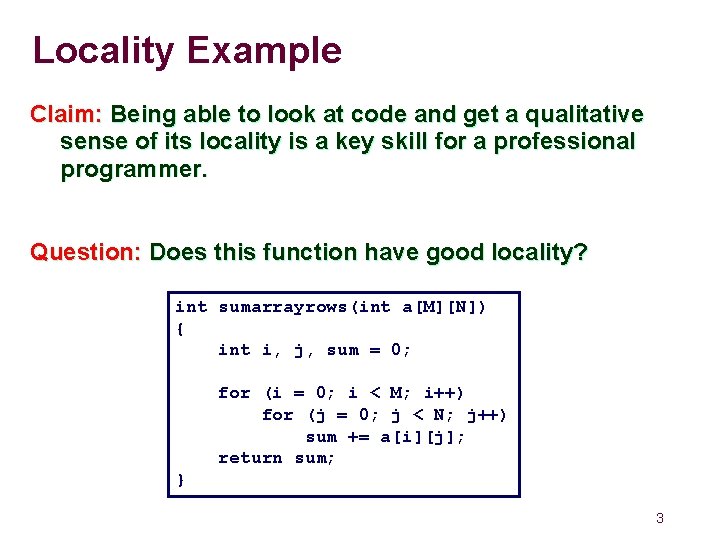 Locality Example Claim: Being able to look at code and get a qualitative sense Locality Example Claim: Being able to look at code and get a qualitative sense