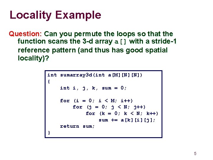 Locality Example Question: Can you permute the loops so that the function scans the Locality Example Question: Can you permute the loops so that the function scans the