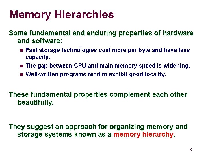 Memory Hierarchies Some fundamental and enduring properties of hardware and software: n n n Memory Hierarchies Some fundamental and enduring properties of hardware and software: n n n