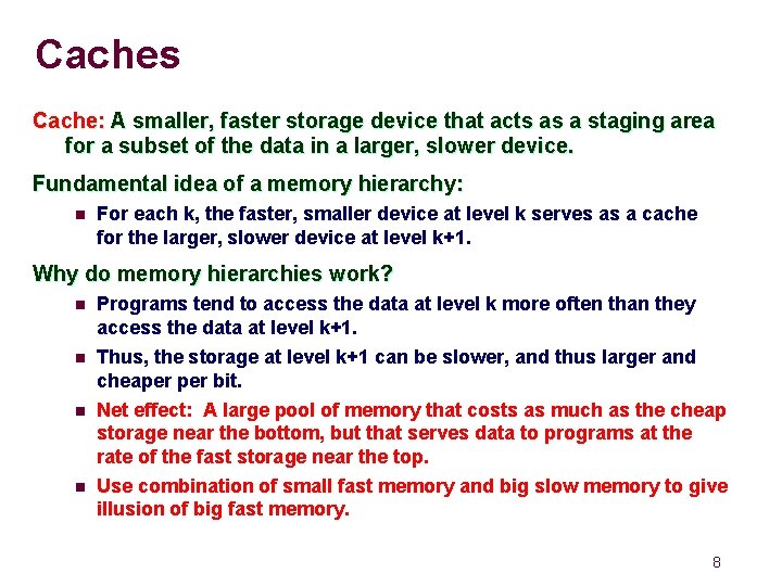 Caches Cache: A smaller, faster storage device that acts as a staging area for Caches Cache: A smaller, faster storage device that acts as a staging area for
