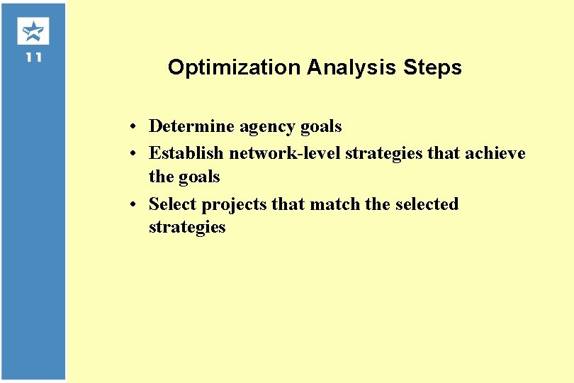 Optimization Analysis Steps • Determine agency goals • Establish network-level strategies that achieve the