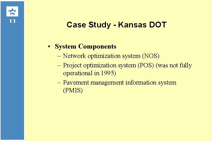 Case Study - Kansas DOT • System Components – Network optimization system (NOS) –