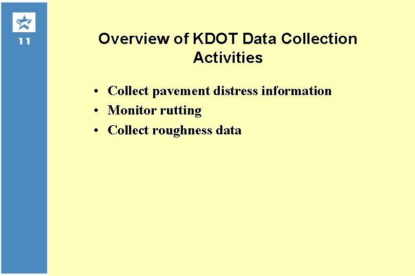 Overview of KDOT Data Collection Activities • Collect pavement distress information • Monitor rutting