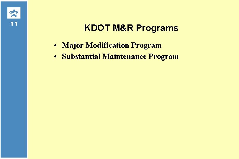 KDOT M&R Programs • Major Modification Program • Substantial Maintenance Program 