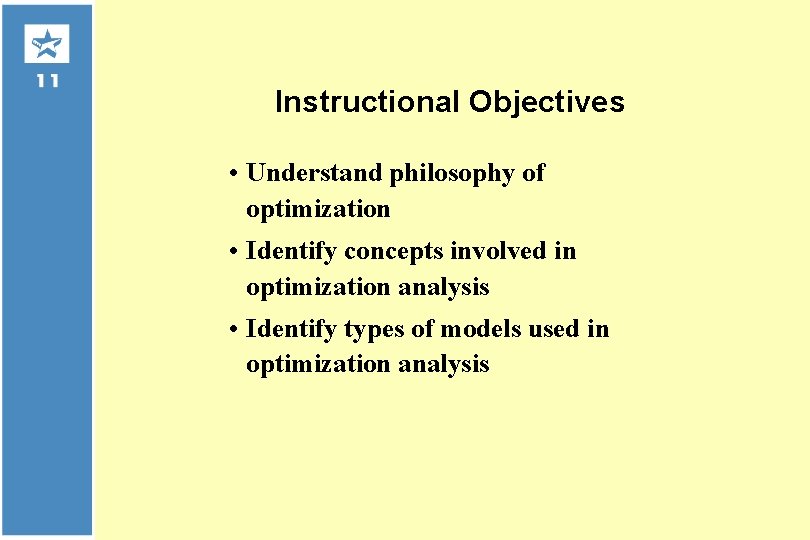 Instructional Objectives • Understand philosophy of optimization • Identify concepts involved in optimization analysis