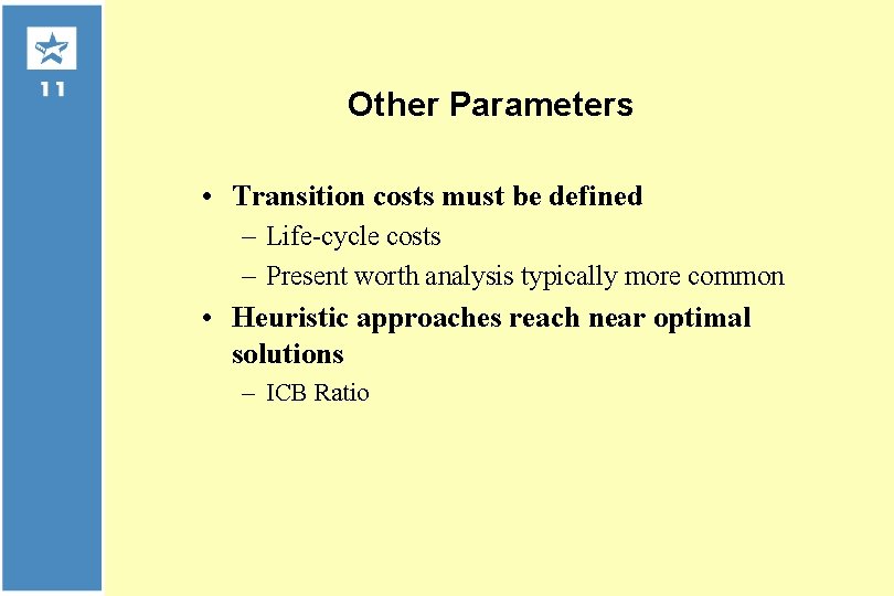 Other Parameters • Transition costs must be defined – Life-cycle costs – Present worth