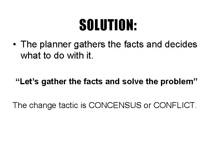 SOLUTION: • The planner gathers the facts and decides what to do with it.