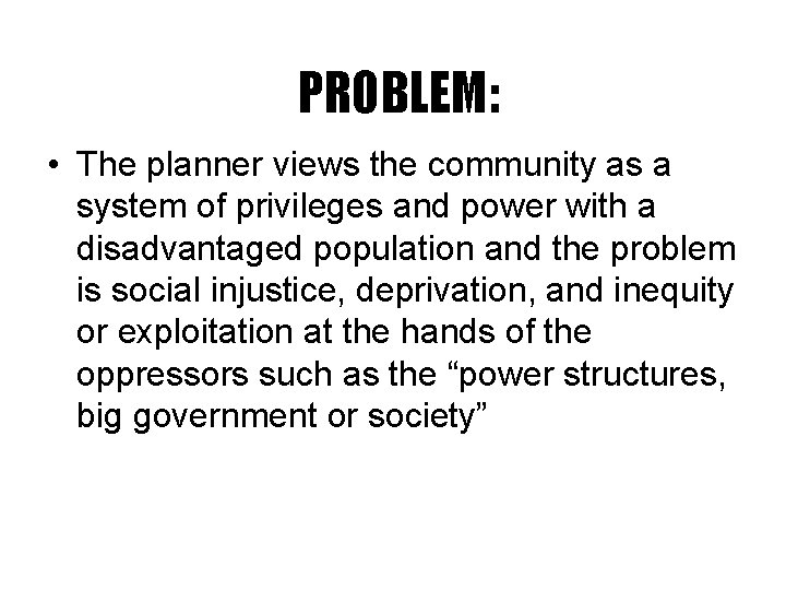 PROBLEM: • The planner views the community as a system of privileges and power