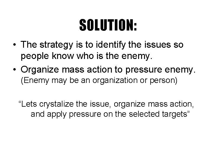 SOLUTION: • The strategy is to identify the issues so people know who is