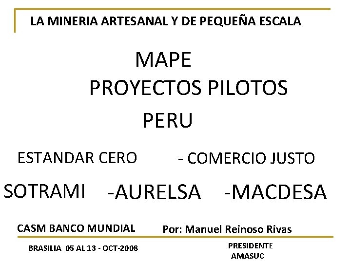LA MINERIA ARTESANAL Y DE PEQUEÑA ESCALA MAPE PROYECTOS PILOTOS PERU ESTANDAR CERO -