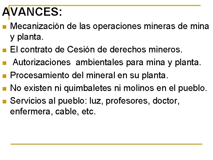 AVANCES: n n n Mecanización de las operaciones mineras de mina y planta. El