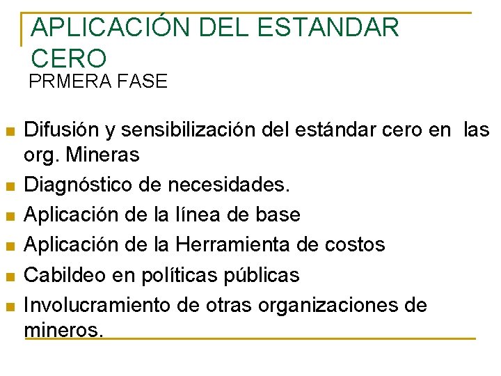 APLICACIÓN DEL ESTANDAR CERO PRMERA FASE n n n Difusión y sensibilización del estándar