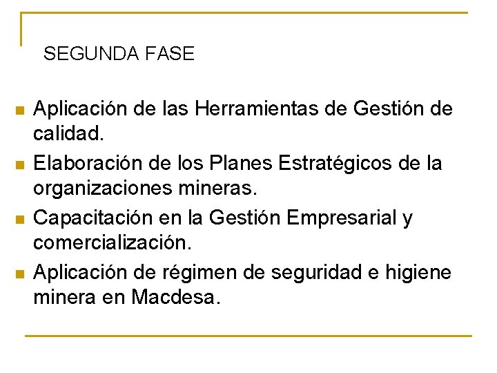 SEGUNDA FASE n n Aplicación de las Herramientas de Gestión de calidad. Elaboración de