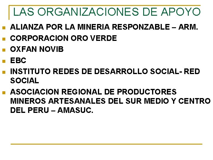 LAS ORGANIZACIONES DE APOYO n n n ALIANZA POR LA MINERIA RESPONZABLE – ARM.