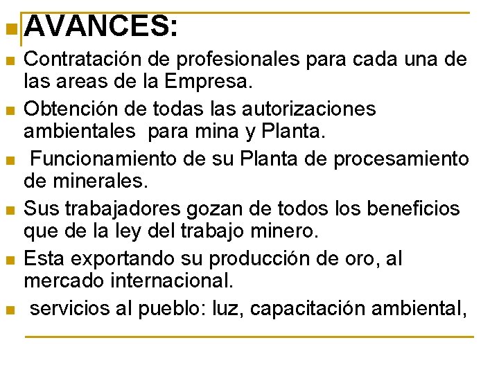 n AVANCES: n n n Contratación de profesionales para cada una de las areas