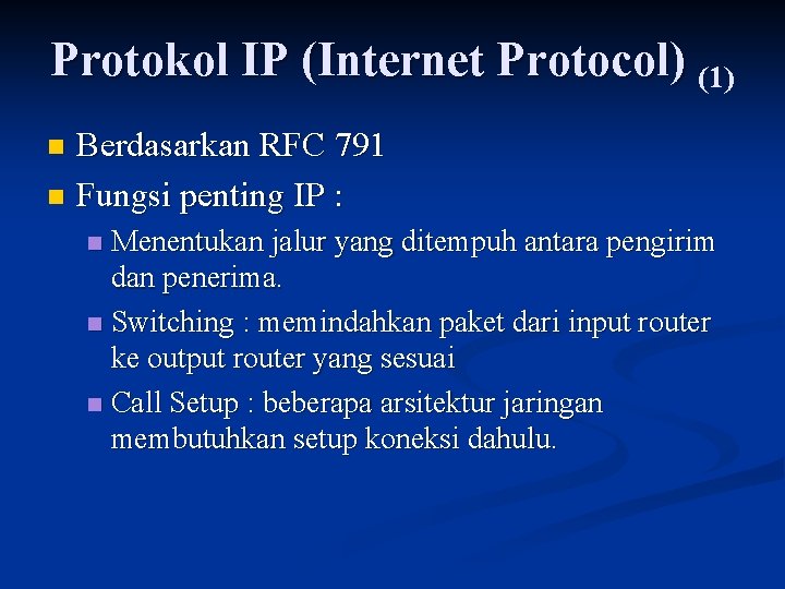 Protokol IP (Internet Protocol) (1) Berdasarkan RFC 791 n Fungsi penting IP : n