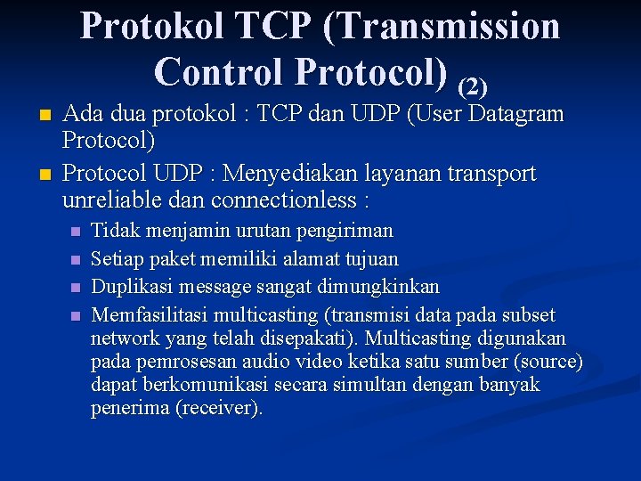 Protokol TCP (Transmission Control Protocol) (2) n n Ada dua protokol : TCP dan