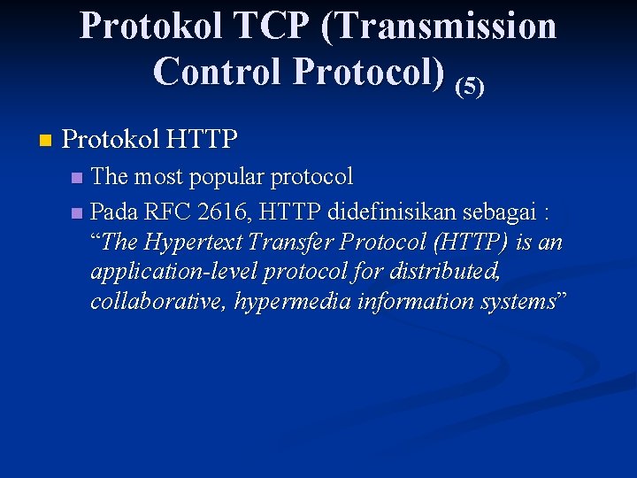 Protokol TCP (Transmission Control Protocol) (5) n Protokol HTTP The most popular protocol n