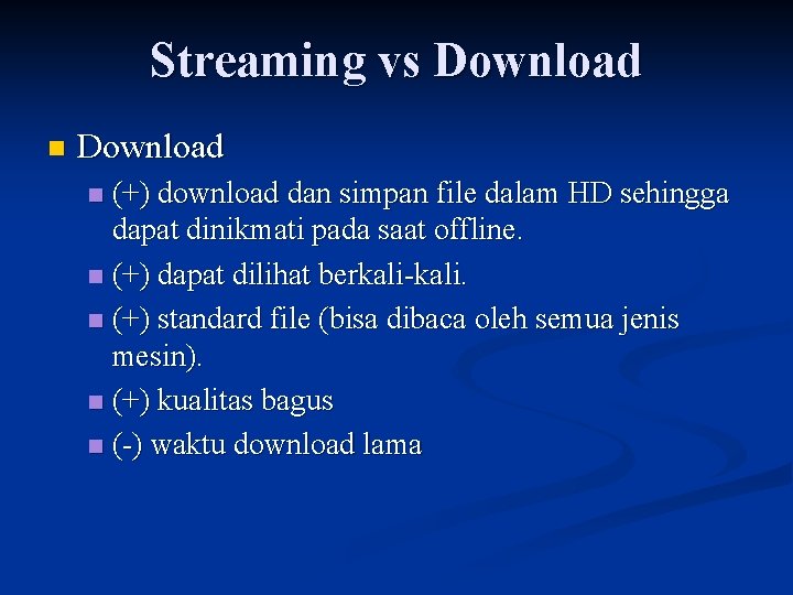 Streaming vs Download n Download (+) download dan simpan file dalam HD sehingga dapat