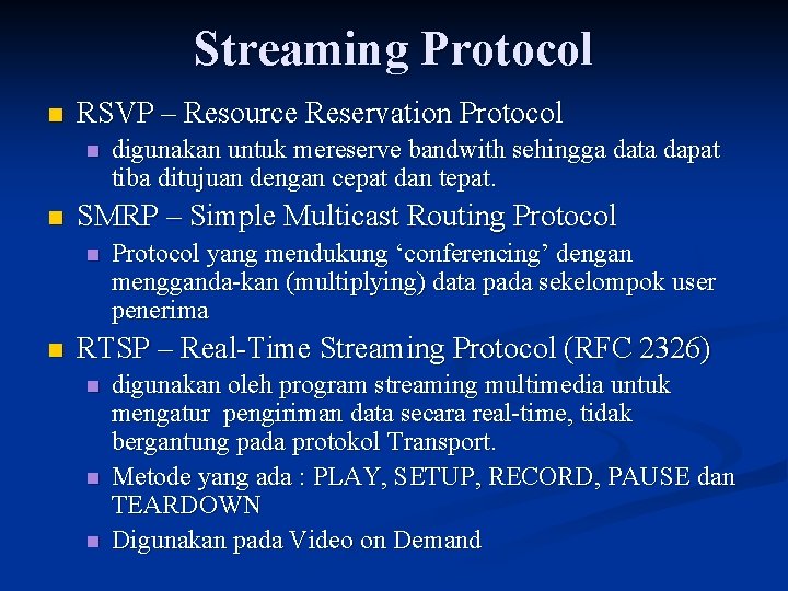 Streaming Protocol n RSVP – Resource Reservation Protocol n n SMRP – Simple Multicast