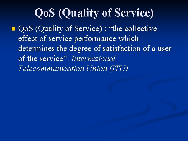 Qo. S (Quality of Service) n Qo. S (Quality of Service) : “the collective