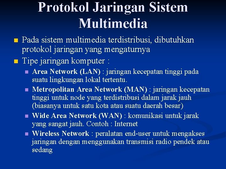 Protokol Jaringan Sistem Multimedia n n Pada sistem multimedia terdistribusi, dibutuhkan protokol jaringan yang