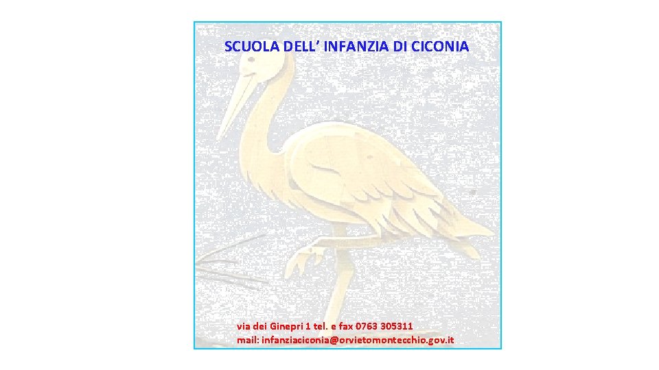 SCUOLA DELL’ INFANZIA DI CICONIA via dei Ginepri 1 tel. e fax 0763 305311