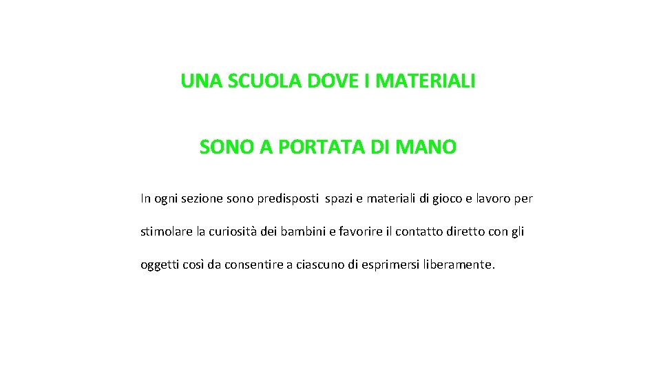 UNA SCUOLA DOVE I MATERIALI SONO A PORTATA DI MANO In ogni sezione sono